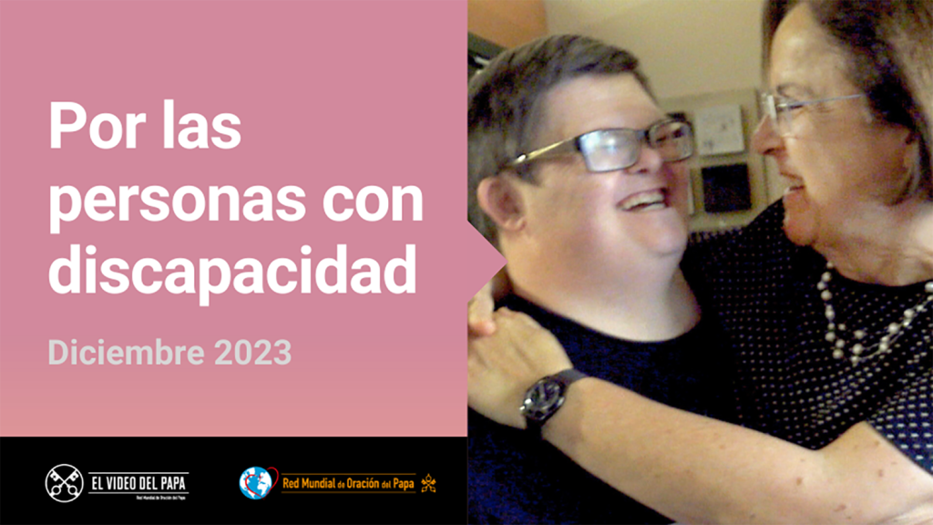 En diciembre Francisco:»Pide rezar por las personas con Discapacidad»